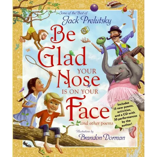Be Glad Your Nose Is on Your Face: And Other Poems [With CD]