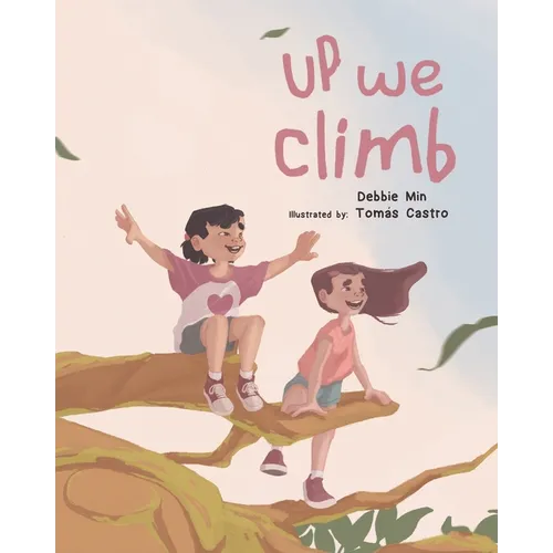 Up We Climb: A rhyming book about the magic of climbing