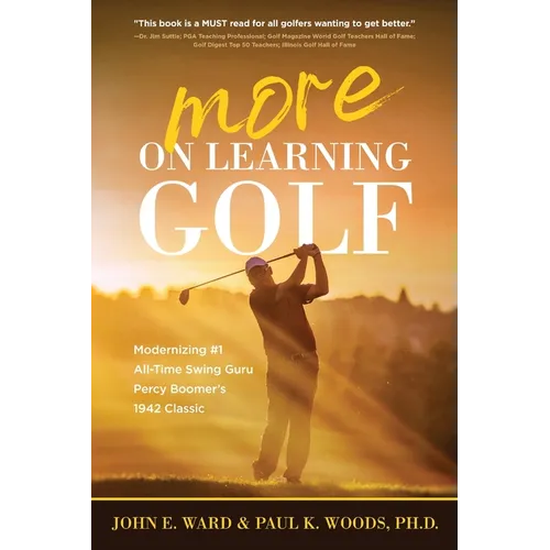 More on Learning Golf: Modernizing #1 All-Time Swing Guru Percy Boomer's 1942 Classic
