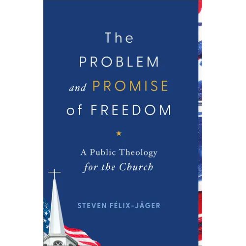 Problem and Promise of Freedom: A Public Theology for the Church