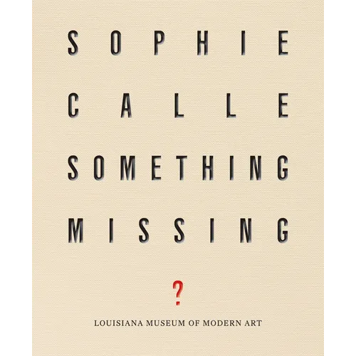 Sophie Calle: Something Missing?