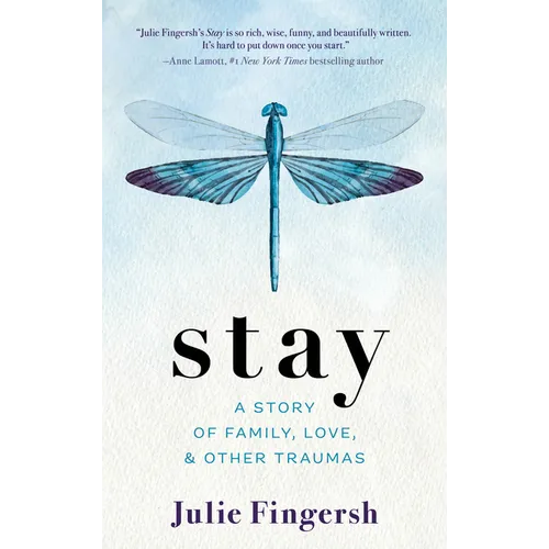 Stay: A Story of Family, Love, and Other Traumas