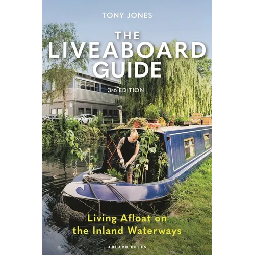 The Liveaboard Guide 3rd Edition: Living Afloat on the Inland Waterways