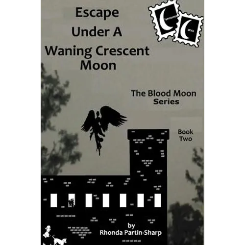 Escape Under A Waning Crescent Moon: Book Two In The Blood Moon Trilogy