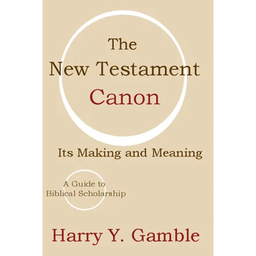 The New Testament Canon: Its Making and Meaning