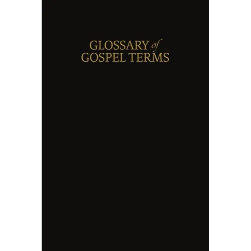 A Glossary of Gospel Terms: New Covenants, Book 3