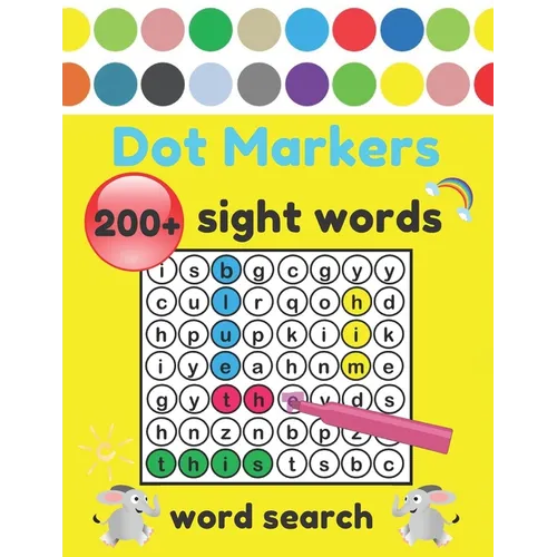 Dot Markers Sight Words Word Search: 200+ High-Frequency Word Puzzles for First Through Third Grade Practice Spelling, Learn Vocabulary, and Improve R