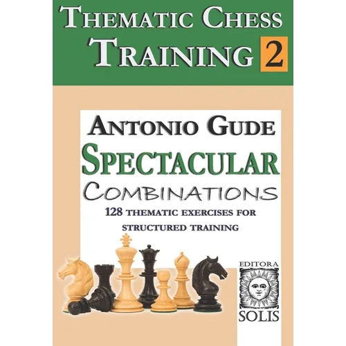 Thematic Chess Training: Book 2 - Spetacular Combinations