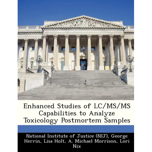 Enhanced Studies of LC/MS/MS Capabilities to Analyze Toxicology Postmortem Samples