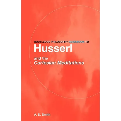 Routledge Philosophy GuideBook to Husserl and the Cartesian Meditations