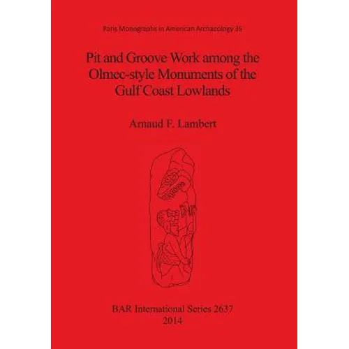Pit and Groove Work among the Olmec-style Monuments of the Gulf Coast Lowlands