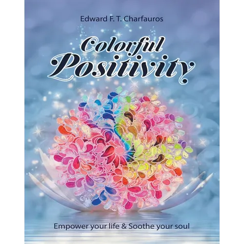 Colorful Positivity: Empower your life & Soothe your soul