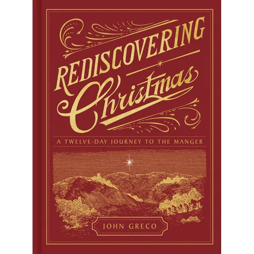 Rediscovering Christmas: A Twelve-Day Journey to the Manger
