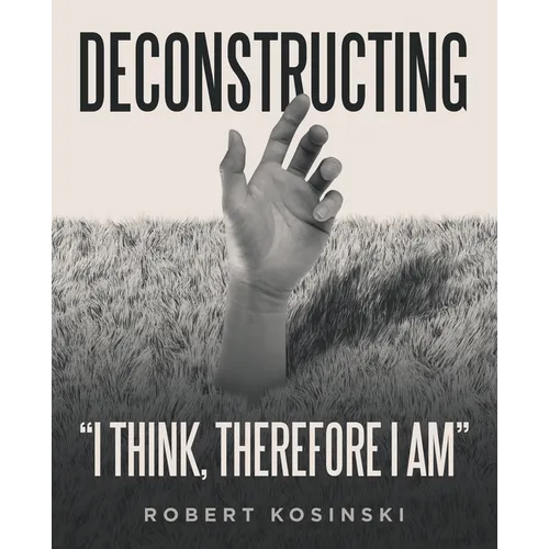Deconstructing "I think, therefore I am"