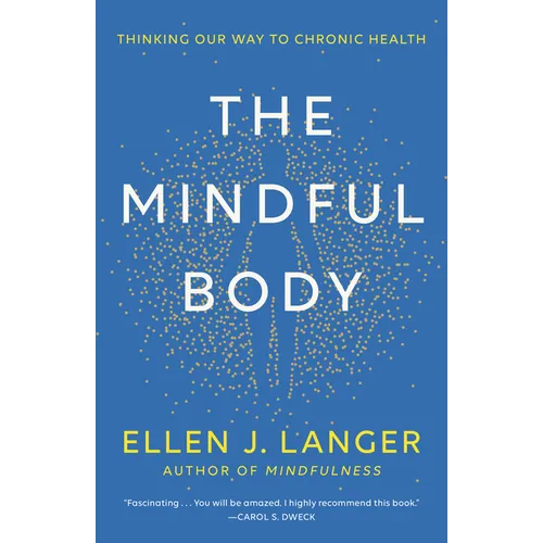 The Mindful Body: Thinking Our Way to Chronic Health