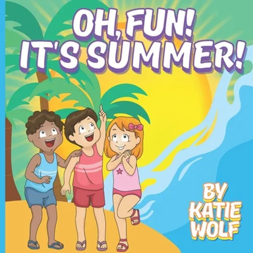 Oh, Fun! It's Summer!: Children's Story Book About Summer