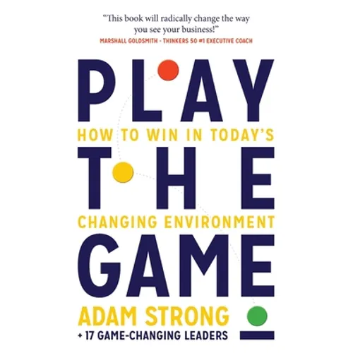 Play the Game: How to Win in Today's Changing Environment