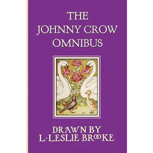 The Johnny Crow Omnibus featuring Johnny Crow's Garden, Johnny Crow's Party and Johnny Crow's New Garden (in color)