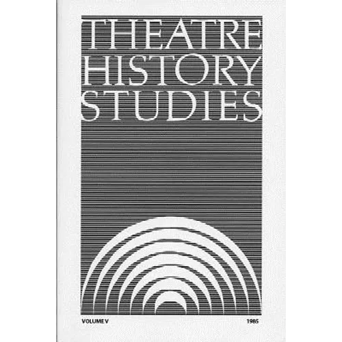 Theatre History Studies 1985, Vol. 5
