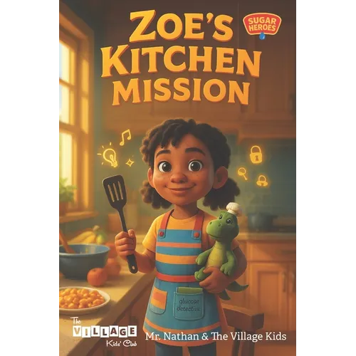 Sugar Heroes: Zoe's Kitchen Mission: Helping kids understand and thrive with diabetes.