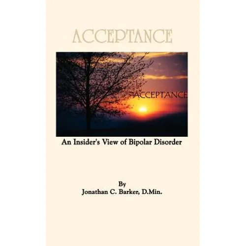 Acceptance: An Insider's View of Bipolar Disorder