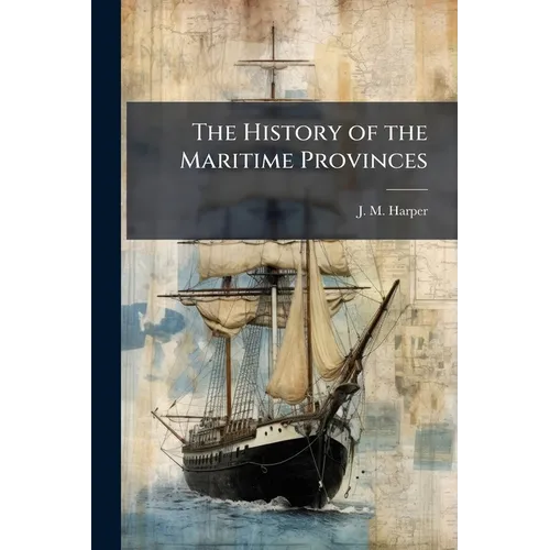 The History of the Maritime Provinces