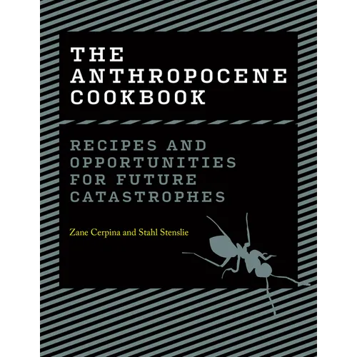 The Anthropocene Cookbook: Recipes and Opportunities for Future Catastrophes