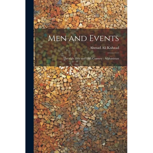 Men and Events: Through 18th and 19th Century: Afghanistan