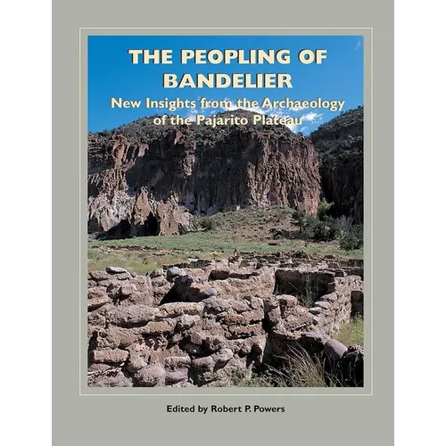 The Peopling of Bandelier: New Insights from the Archaeology of the Pajarito Plateau
