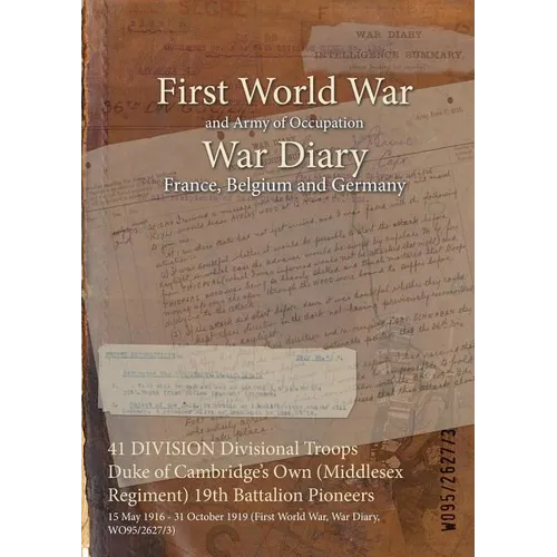 41 DIVISION Divisional Troops Duke of Cambridge's Own (Middlesex Regiment) 19th Battalion Pioneers: 15 May 1916 - 31 October 1919 (First World War, Wa
