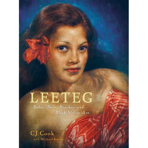 Leeteg: Babes, Bars, Beaches, and Black Velvet Art