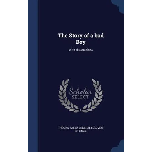 The Story of a bad Boy: With Illustrations