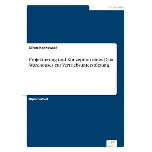 Projektierung und Konzeption eines Data Warehouses zur Vertriebsunterstützung