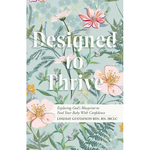 Designed to Thrive: Exploring God's Blueprint to Feed Your Baby with Confidence