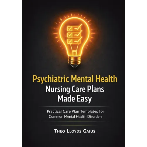 Psychiatric Mental Health Nursing Care Plans Made Easy: Practical Care Plan Templates for Common Mental Health Disorders