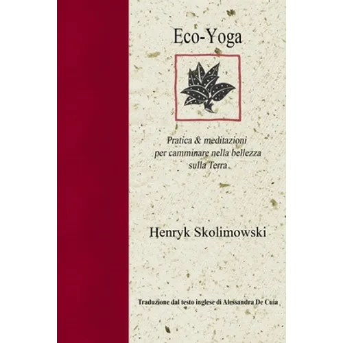 Eco-Yoga: Pratica & Meditazioni Per Camminare Nella Bellezza Sulla Terra
