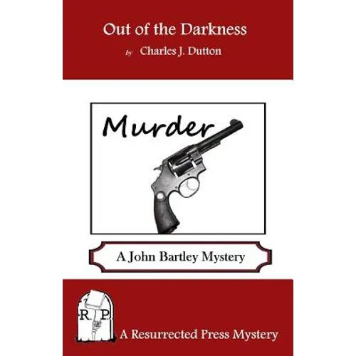 Out of the Darkness: A John Bartley Mystery