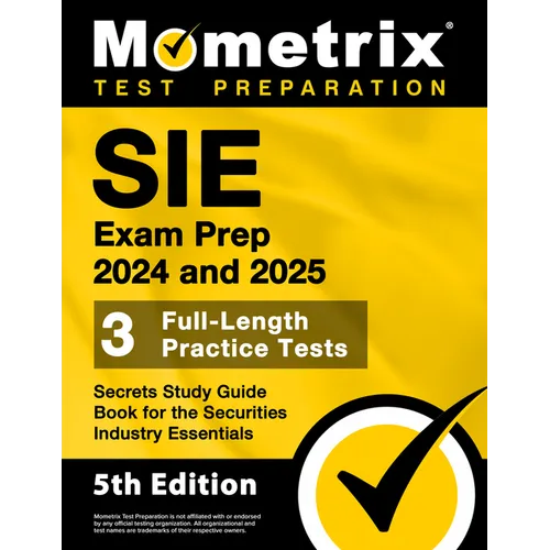 Sie Exam Prep 2024 and 2025 - 3 Full-Length Practice Tests, Secrets Study Guide Book for the Securities Industry Essentials: [5th Edition]