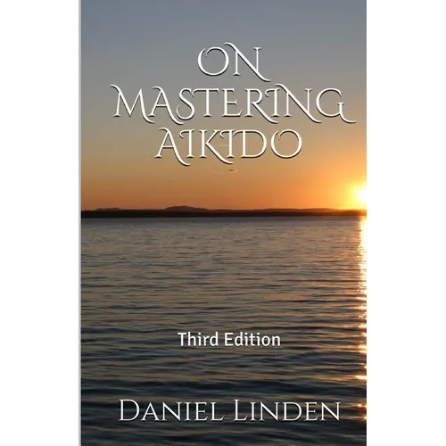 On Mastering Aikido, 2nd Edition