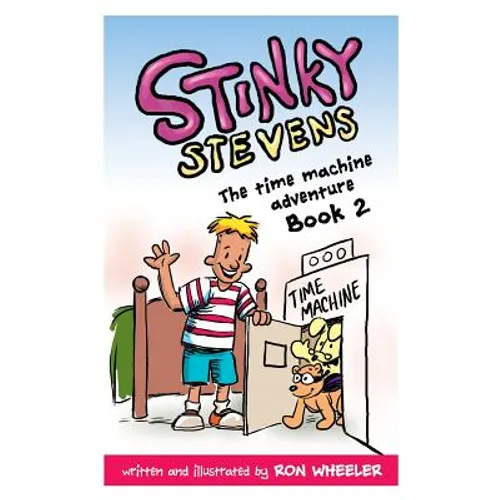 Stinky Stevens Book 2: The Time Machine Adventure