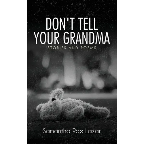Don't Tell Your Grandma: Stories and Poems