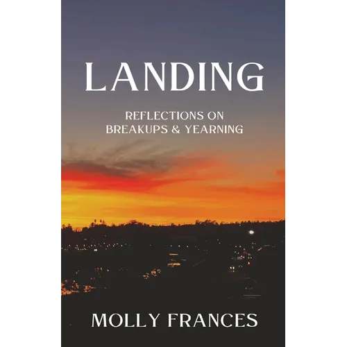 Landing: Reflections on Breakups and Yearning