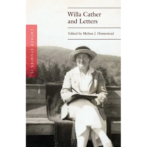 Cather Studies, Volume 15: Willa Cather and Letters