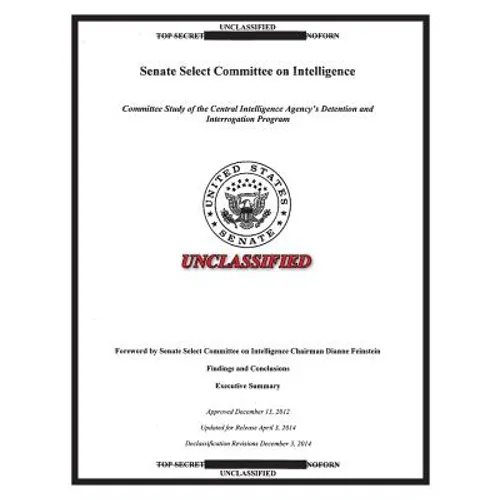Report on the CIA Detention and Interrogation Program: The Senate CIA Torture Report