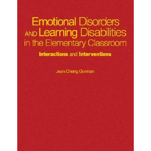 Emotional Disorders and Learning Disabilities in the Elementary Classroom: Interactions and Interventions