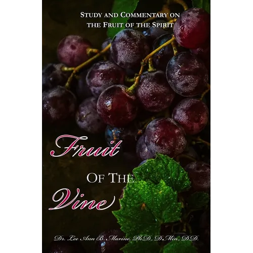 Fruit of the Vine: Study And Commentary On The Fruit Of The Spirit