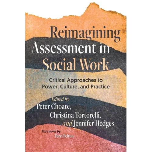 Reimagining Assessment in Social Work: Critical Approaches to Power, Culture, and Practice