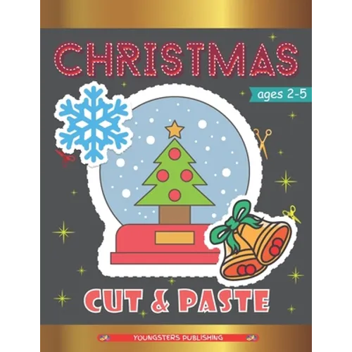 Christmas Cut and Paste: Scissor Skills Workbook for Kids Ages 2-5 with Xmas Characters - Perfect Gift for Kids, Toddlers and Preschoolers