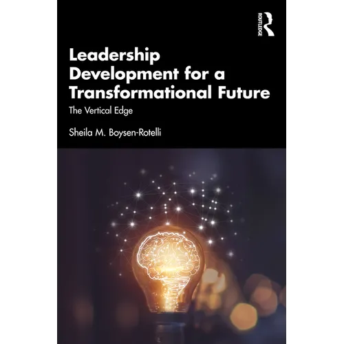 Leadership Development for a Transformational Future: The Vertical Edge