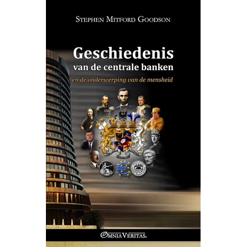 De geschiedenis van de centrale banken: en de onderwerping van de mensheid